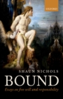 Image for Bound: essays on free will and responsibility
