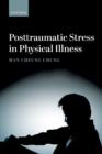Image for Posttraumatic Stress in Physical Illness