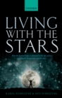 Image for Living with the stars: how the human body is connected to the life cycles of the Earth, the planets, and the stars