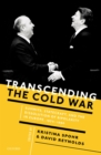 Image for Transcending the Cold War: Summits, Statecraft, and the Dissolution of Bipolarity in Europe, 1970-1990