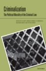 Image for Criminalization: the political morality of the criminal law