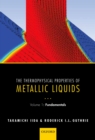 Image for Thermophysical Properties of Metallic Liquids: Volume 1 : Fundamentals
