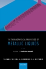 Image for The thermophysical properties of metallic liquids.: (Predictive models)