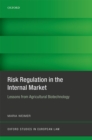 Image for Risk Regulation in the Internal Market: Lessons from Agricultural Biotechnology
