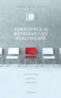 Image for Conscience in reproductive health care: prioritizing patient interests