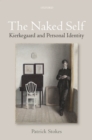 Image for The naked self: Kierkegaard and personal identity