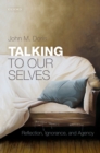 Image for Talking to our selves: reflection, ignorance, and agency