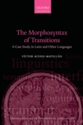 Image for The morphosyntax of transitions: a case study in Latin and other languages