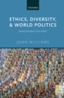 Image for Ethics, diversity, and world politics: saving pluralism from itself?