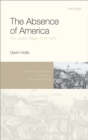 Image for The absence of America: the London stage, 1576-1642