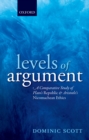 Image for Levels of argument: a comparative study of Plato&#39;s Republic and Aristotle&#39;s Nicomachean ethics