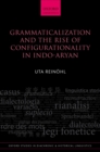 Image for Grammaticalization and the Rise of Configurationality in Indo-Aryan