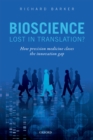 Image for Bioscience - lost in translation?: how precision medicine closes the innovation gap