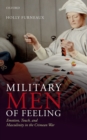 Image for Military Men of Feeling: Emotion, Touch, and Masculinity in the Crimean War