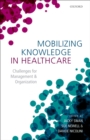 Image for Mobilizing Knowledge in Healthcare: Challenges for Management and Organization