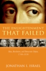 Image for The Enlightenment That Failed: Ideas, Revolution, and Democratic Defeat, 1748-1830