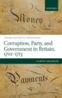 Image for Corruption, party, and government in Britain, 1702-1713