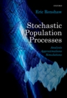 Image for Stochastic population processes: analysis, approximations, simulations