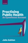 Image for Practising public health: an eyewitness account