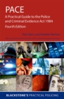 Image for PACE: a practical guide to the Police and Criminal Evidence Act 1984