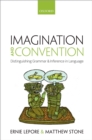 Image for Imagination and convention: distinguishing grammar and inference in language