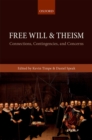 Image for Free Will and Theism: Connections, Contingencies, and Concerns