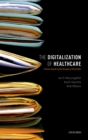 Image for Digitalization of Healthcare: Electronic Records and the Disruption of Moral Orders