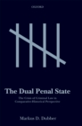 Image for The Dual Penal State: The Crisis of Criminal Law in Comparative-Historical Perspective