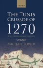 Image for Tunis Crusade of 1270: A Mediterranean History