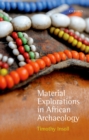 Image for Material explorations in African archaeology