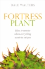 Image for Fortress plant: how to survive when everything wants to eat you