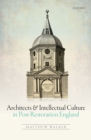 Image for Architects and intellectual culture in post-restoration England