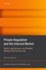 Image for Private regulation and the internal market: sports, legal services, and standard setting in EU economic law
