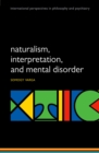 Image for Naturalism, interpretation, and mental disorder