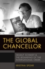 Image for Global Chancellor: Helmut Schmidt and the Reshaping of the International Order