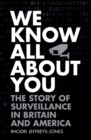 Image for We Know All About You: The Story of Surveillance in Britain and America