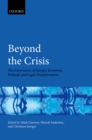 Image for Beyond the crisis: the governance of Europe&#39;s economic, political and legal transformation