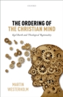 Image for The ordering of the Christian mind: Karl Barth and theological rationality