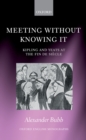 Image for Meeting Without Knowing It: Kipling and Yeats at the Fin de Siecle