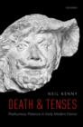 Image for Death and tenses: posthumous presence in early modern France