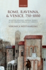 Image for Rome, Ravenna and Venice, 750-1000: Byzantine Heritage, Imperial Present, and the Construction of City Identity