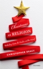 Image for Christmas as religion: rethinking Santa, the secular, and the sacred