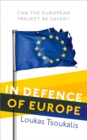 Image for In defence of Europe: can the European project be saved?