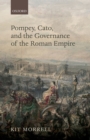 Image for Pompey, Cato and the governance of the Roman Empire