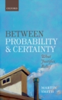 Image for Between Probability and Certainty: What Justifies Belief