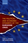 Image for Political and economic dynamics of the Eurozone crisis