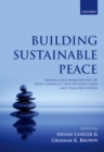 Image for Building Sustainable Peace: Timing and Sequencing of Post-Conflict Reconstruction and Peacebuilding