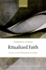 Image for Ritualized Faith: Essays on the Philosophy of Liturgy