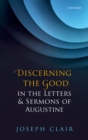 Image for Discerning the good in the letters &amp; sermons of Augustine