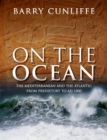Image for On the Ocean: The Mediterranean and the Atlantic from prehistory to AD 1500